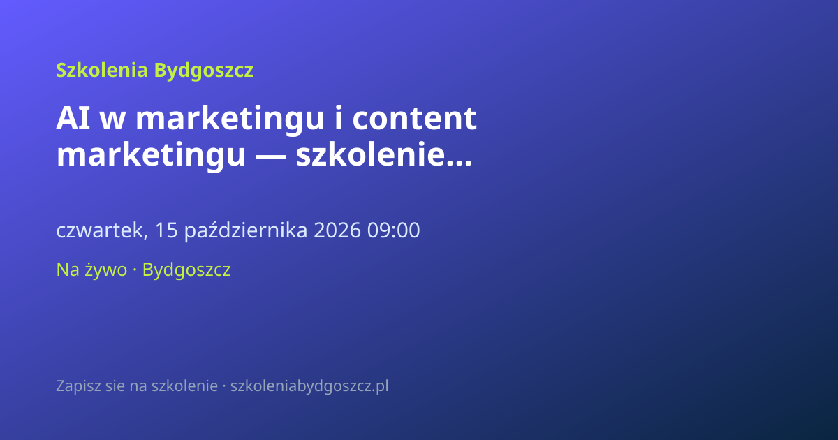 AI w marketingu i content marketingu — szkolenie Bydgoszcz (8h)