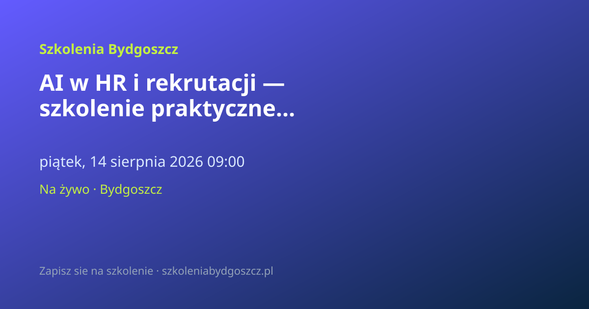 AI w HR i rekrutacji — szkolenie praktyczne Bydgoszcz (8h)