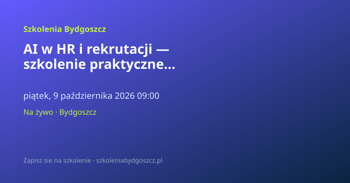 AI w HR i rekrutacji — szkolenie praktyczne Bydgoszcz (8h)