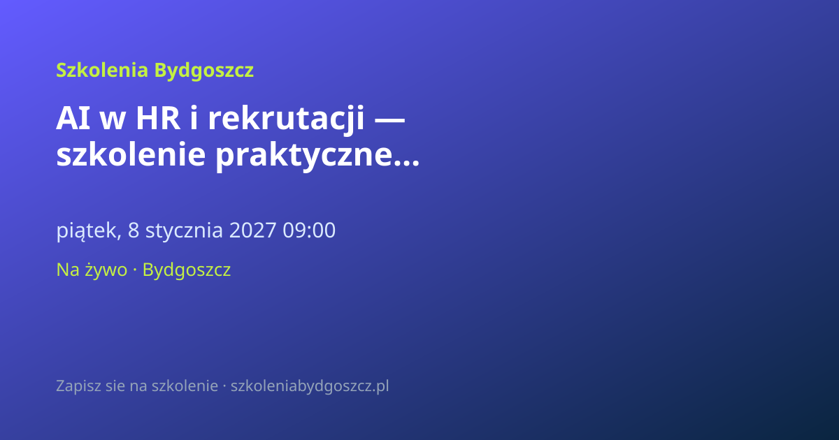 AI w HR i rekrutacji — szkolenie praktyczne Bydgoszcz (8h)