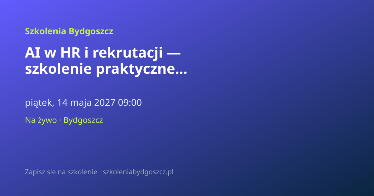 AI w HR i rekrutacji — szkolenie praktyczne Bydgoszcz (8h)
