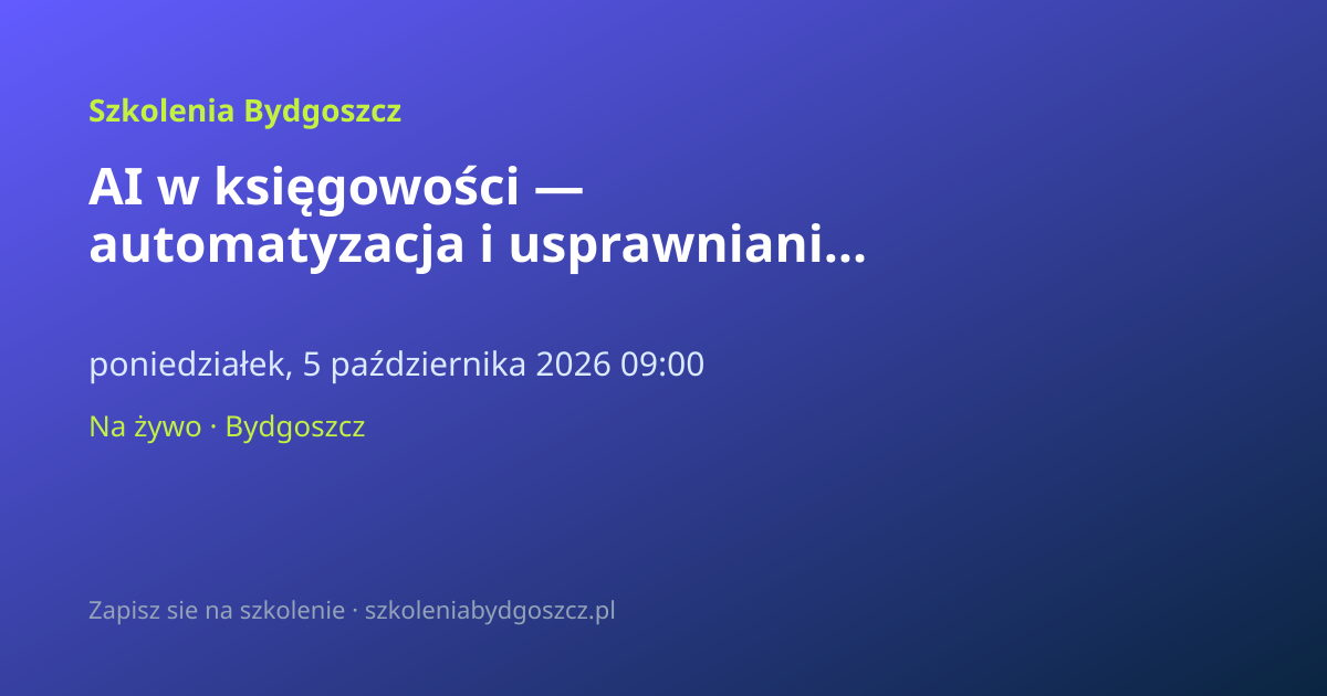 AI w księgowości — automatyzacja i usprawnianie procesów Bydgoszcz (8h)