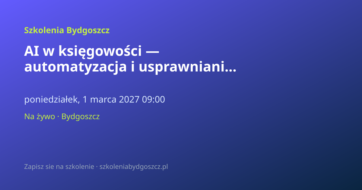 AI w księgowości — automatyzacja i usprawnianie procesów Bydgoszcz (8h)