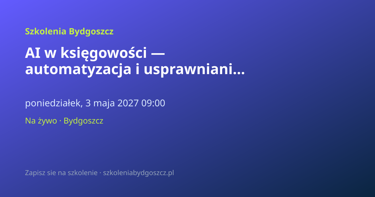 AI w księgowości — automatyzacja i usprawnianie procesów Bydgoszcz (8h)
