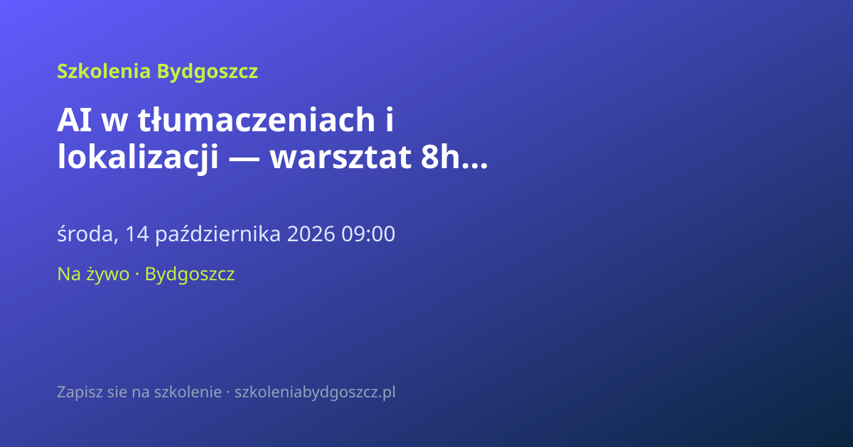 AI w tłumaczeniach i lokalizacji — warsztat 8h Bydgoszcz
