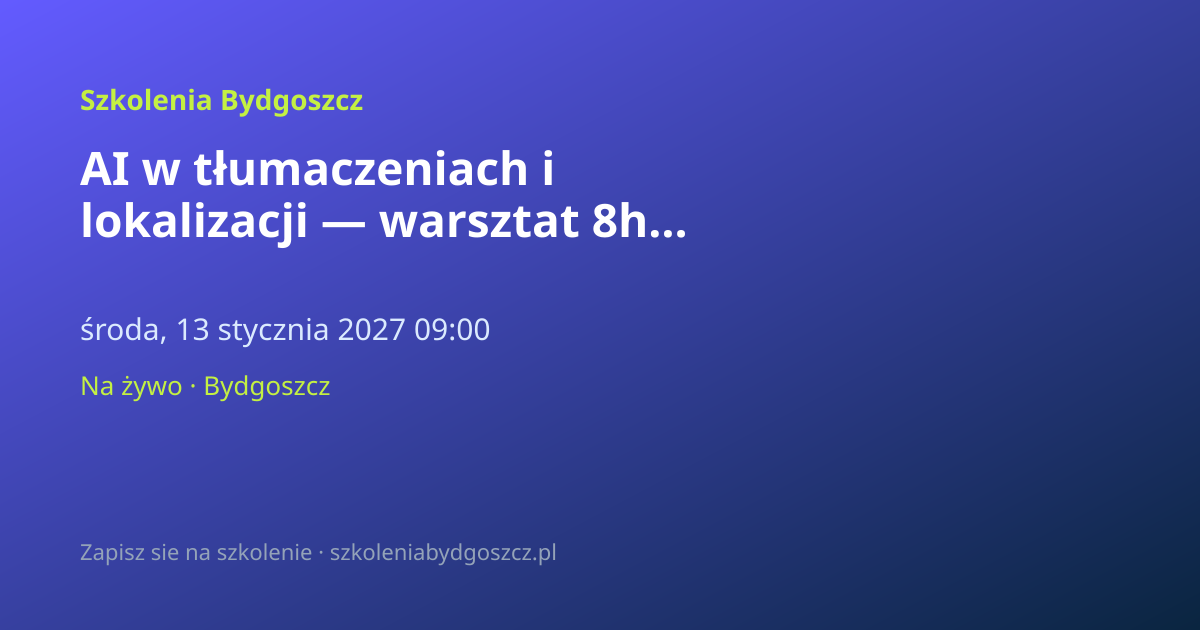 AI w tłumaczeniach i lokalizacji — warsztat 8h Bydgoszcz