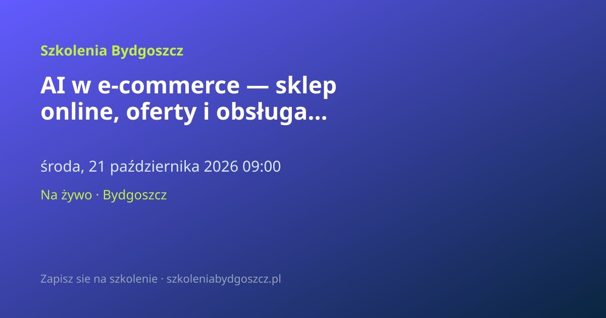 AI w e-commerce — sklep online, oferty i obsługa Bydgoszcz (8h)