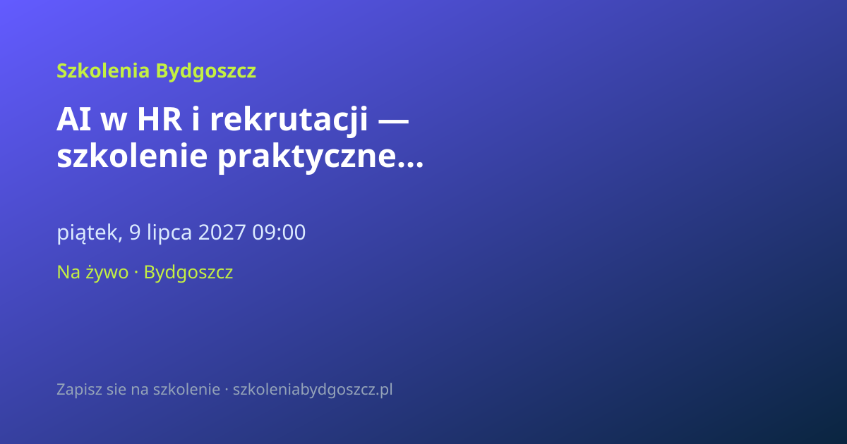 AI w HR i rekrutacji — szkolenie praktyczne Bydgoszcz (8h)