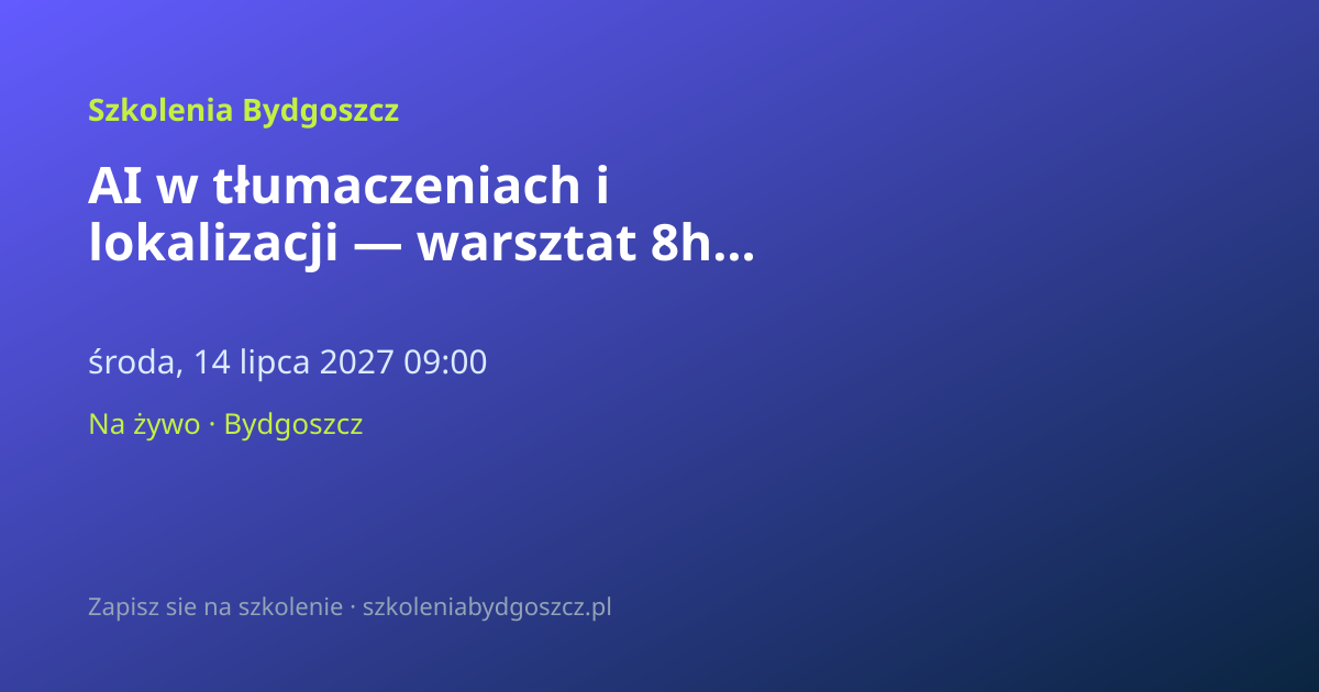 AI w tłumaczeniach i lokalizacji — warsztat 8h Bydgoszcz