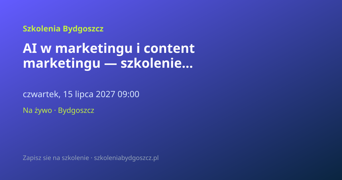 AI w marketingu i content marketingu — szkolenie Bydgoszcz (8h)