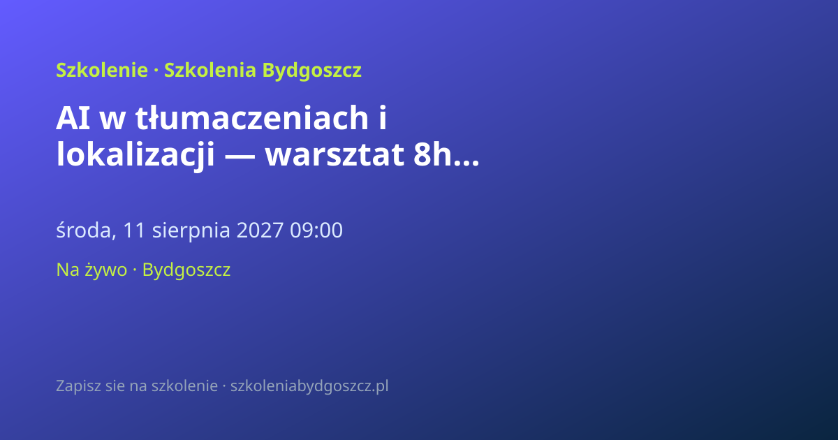 AI w tłumaczeniach i lokalizacji — warsztat 8h Bydgoszcz