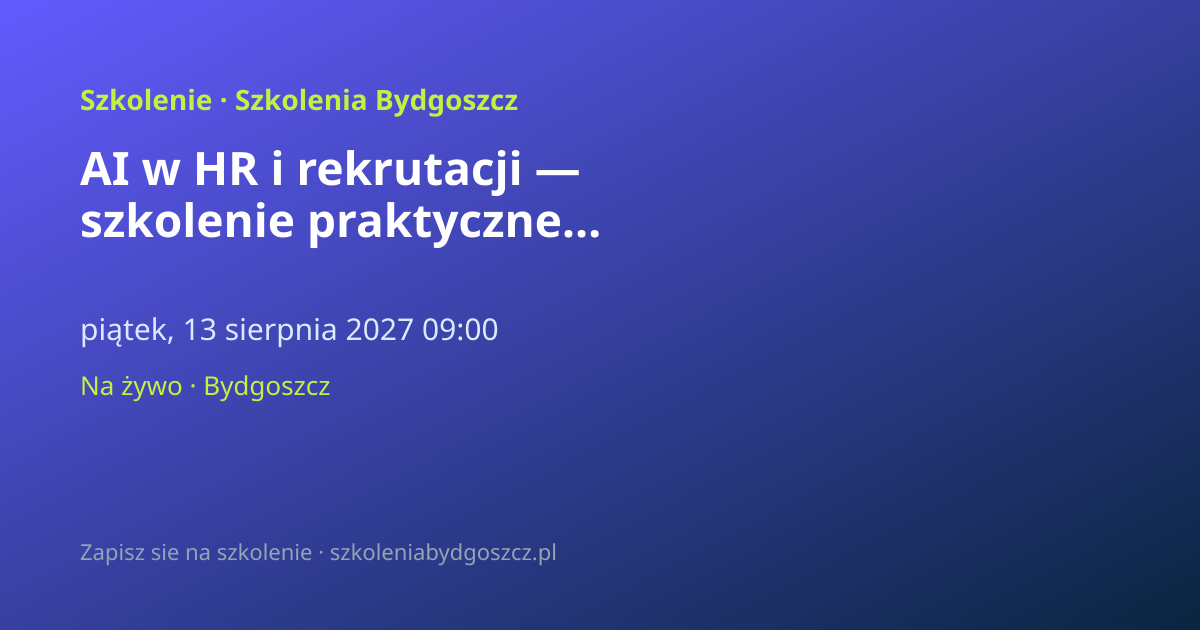 AI w HR i rekrutacji — szkolenie praktyczne Bydgoszcz (8h)