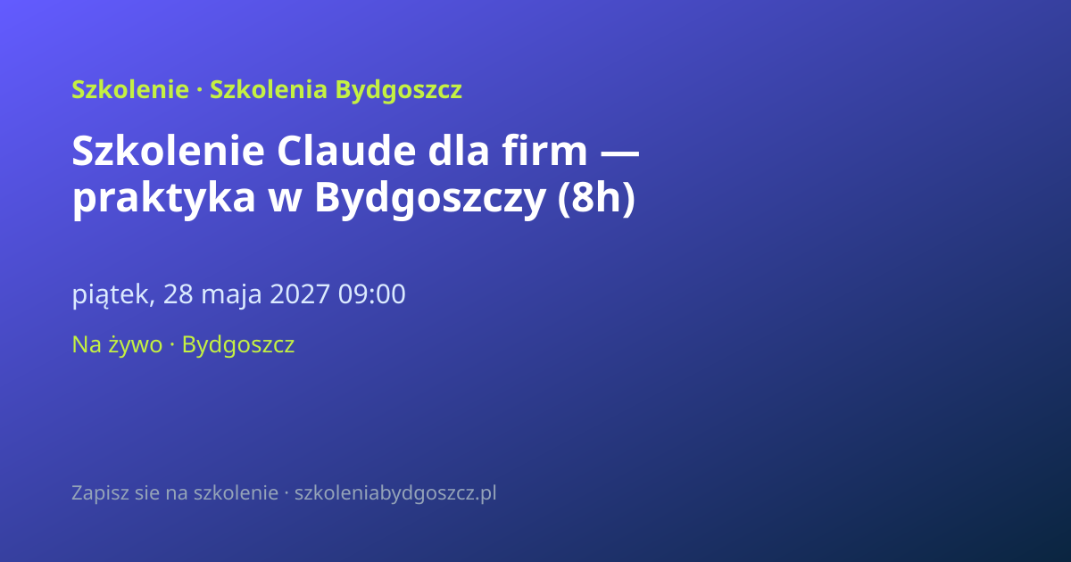 Szkolenie Claude dla firm — praktyka w Bydgoszczy (8h)