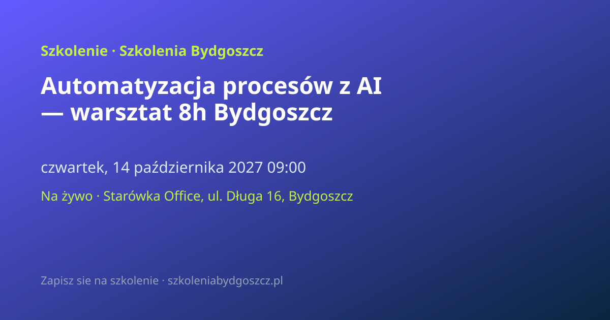 Automatyzacja procesów z AI — warsztat 8h Bydgoszcz