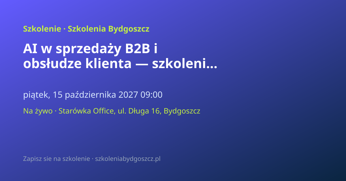AI w sprzedaży B2B i obsłudze klienta — szkolenie Bydgoszcz (8h)